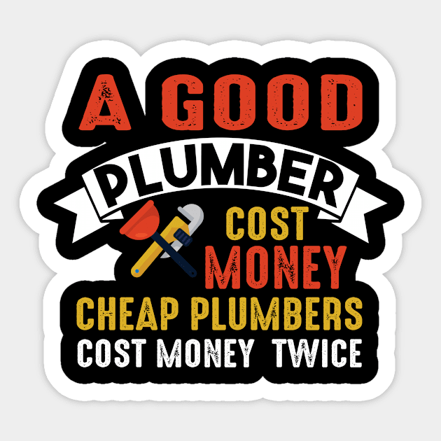 Cheap Plumber Cost Money Twice Sticker by funkyteesfunny